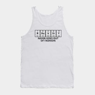 Bravery Never Goes Out Of Fashion Tank Top